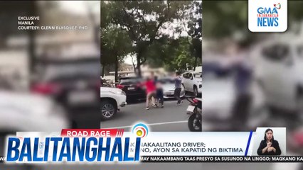 Doktor, binugbog ng nakaalitang driver; suspek, nakainom umano, ayon sa kapatid ng biktima | Balitanghali