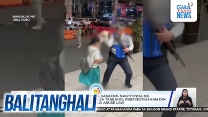 Guwardiyang nagtaboy sa babaeng nagtitinda ng sampaguita, tinanggal na sa trabaho; iniimbestigahan din kung lumabag sa Anti-Child Abuse Law | Balitanghali