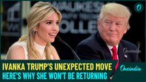 'Dark World Of...': Ivanka Trump's Blunt When Asked Why She Won’t Return To Dad In White House