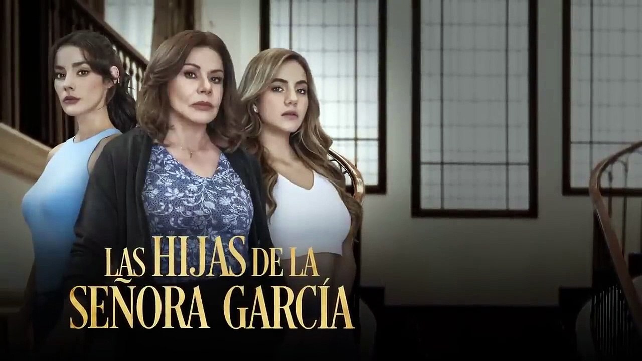 Las Hijas de la Señora García Cap 49 Completo - Las Hijas de la Señora García Ep 49 Completo