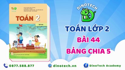 Toán lớp 2 - Bài 44 Bảng chia 5 || DINOTECH
