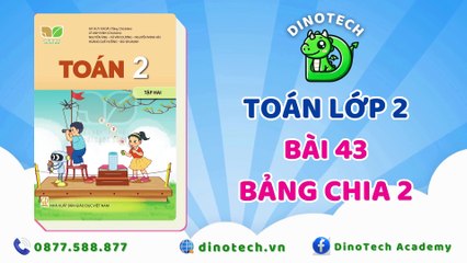 Toán lớp 2 - Bài 43 Bảng chia 2 || DINOTECH