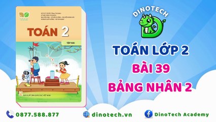 Toán lớp 2 - Bài 39 Bảng nhân 2 || DINOTECH