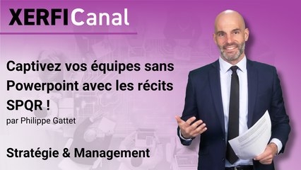 Captivez vos équipes sans Powerpoint avec les récits SPQR ! [Philippe Gattet]