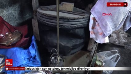 Trabzon'da kalaycılığın son ustaları, teknolojiye direniyor