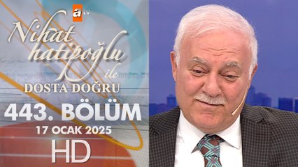 Nihat Hatipoğlu ile Dosta Doğru 443. Bölüm | 17 Ocak 2025