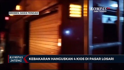 Kebakaran Hanguskan 4 Kios di Pasar Losari Brebes