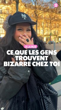 À la rue : Qu'est-ce que tes amis trouvent bizarre chez toi ?