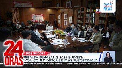 PBBM sa ipinasang 2025 budget - “You could describe it as sub-optimal” | 24 Oras