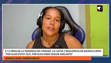 A 15 años de la tragedia del Paraná la lucha y resiliencia de Marcela Báez “Por algo estoy acá, por algo debo seguir adelante”