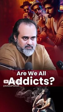 Are We All Addicts? || Acharya Prashant