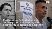 Testimonios de trabajadores del Hospital Laura Bonaparte después de la oleada de despidos