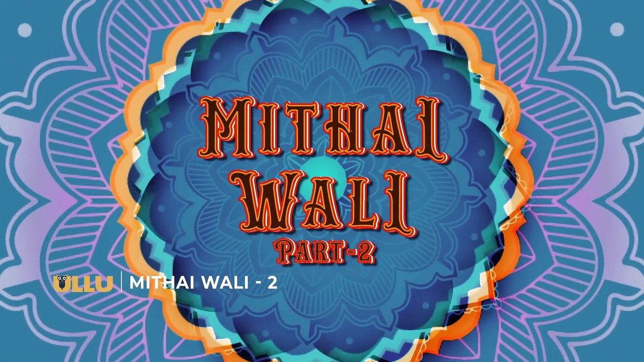Mithai Wali ｜ Part - 02 ｜ Official Trailer ｜ Ullu Originals ｜ Releasing On ： 17th January