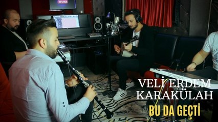 Veli Erdem Karakülah - Bu Da Geçti (Akustik Performans)