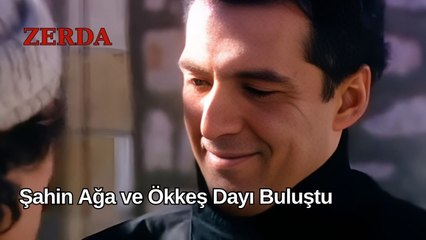 Şahin Ağa ve Ökkeş Dayı Yıllar Sonra Buluştu - Zerda 14. Bölüm