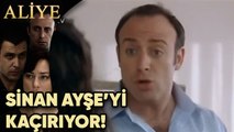 Sinan Ayşe'yi Kaçırıyor! - Aliye 54.Bölüm