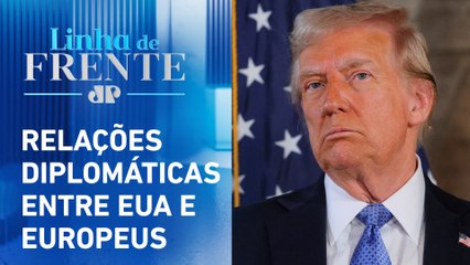 Discursos de Trump podem afetar relação com a Europa? Bancada analisa | LINHA DE FRENTE