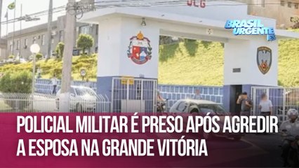 Policial militar agride a esposa e é preso na Grande Vitória