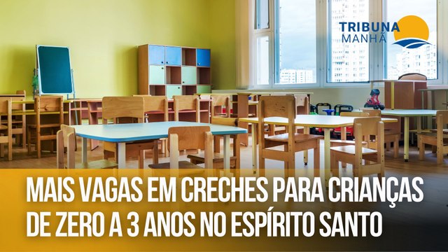 Mais vagas em creches para crianças de zero a 3 anos no ES
