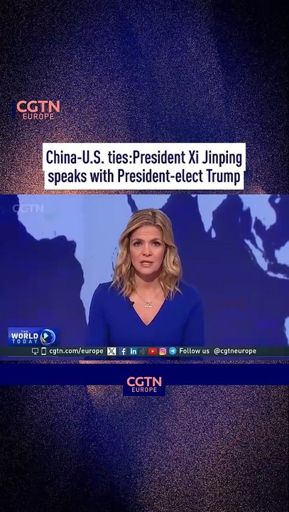 China-U.S. ties:President Xi Jinping speaks with President-elect Trump