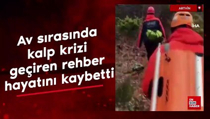 Artvin'de av sırasında kalp krizi geçiren rehber hayatını kaybetti