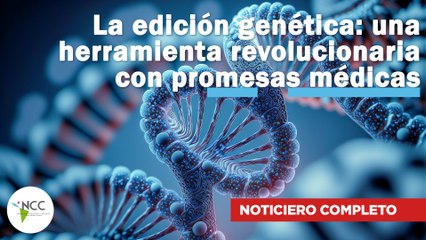 La edición genética: una herramienta revolucionaria con promesas médicas | 726 | 20 - 26 enero 2025
