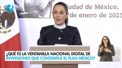 ¿Qué es la Ventanilla Nacional Digital de Inversiones que contempla el Plan México?