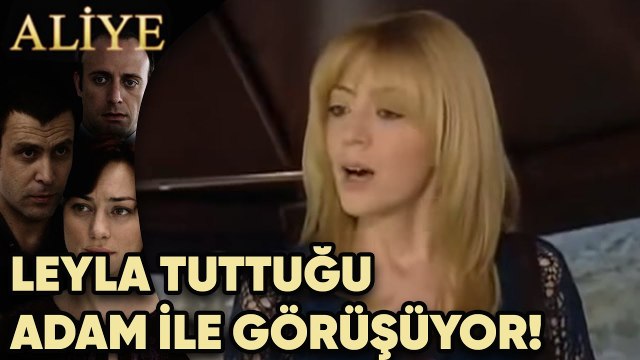 Leyla Tuttuğu Adam ile Görüşüyor! - Aliye 75.Bölüm