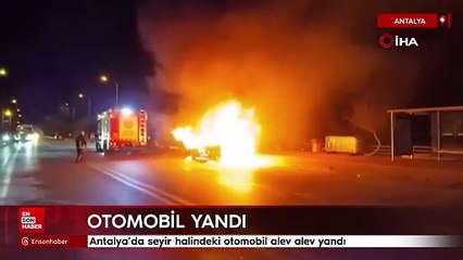 Antalya'da seyir halindeki otomobil alev alev yandı