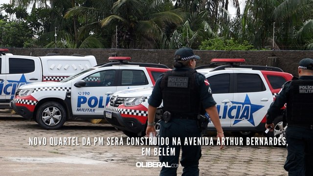 Novo quartel da PM será construído na avenida Arthur Bernardes, em Belém