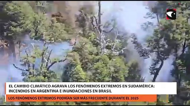 El cambio climático agrava los fenómenos extremos en Sudamérica incendios en Argentina e inundaciones en Brasil