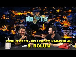 Dümteke 8.Bölüm - Orkun Ören