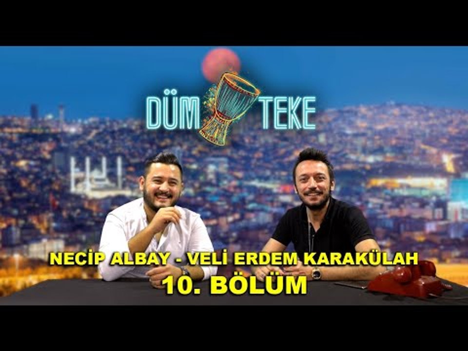 Dümteke 10.Bölüm - Necip Albay