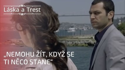 „Nemohu žít, když se ti něco stane“ | Láska a Trest - Epizoda 20