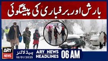 Forecast of Rain and Snowfall - ARY News 6 AM Headlines 18th JAN 2025