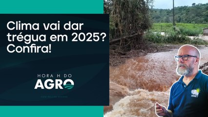 2025 começa com seca no Sul e chuva em MT | HORA H DO AGRO