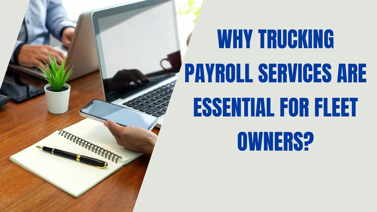 Why Trucking Payroll Services Are Essential For Fleet Owners?