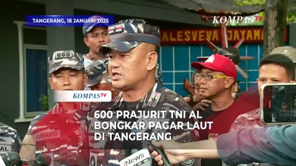 Pagar Laut di Tangerang Dibongkar, 600 Prajurit TNI AL Dikerahkan