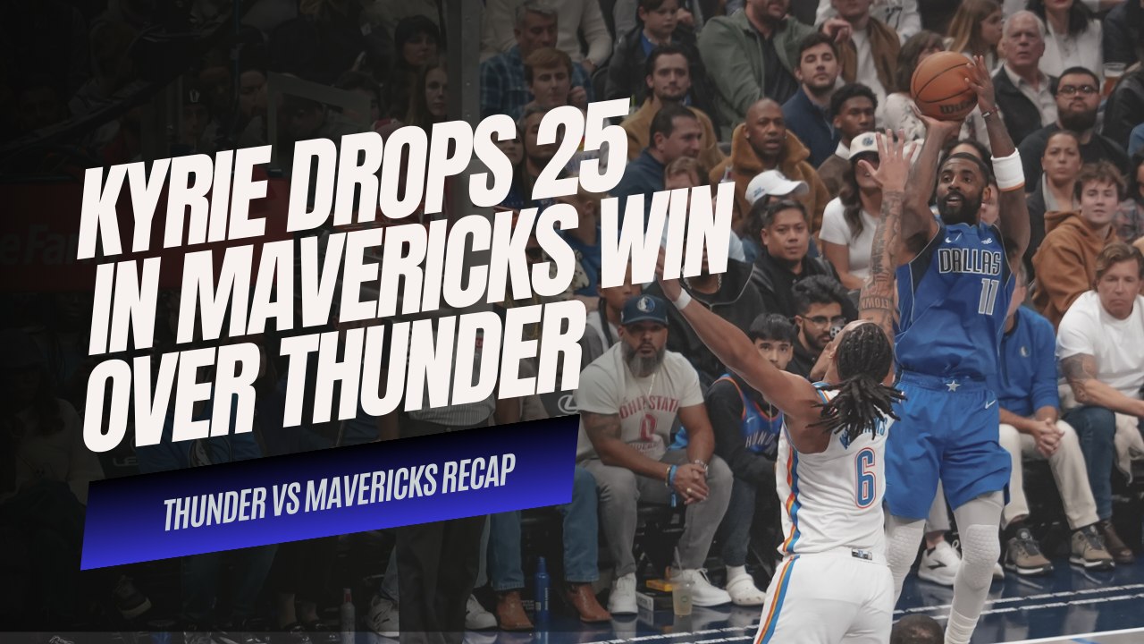 Mavericks Take Down Thunder! Kyrie Irving Drops 25 in 106-98 Victory!