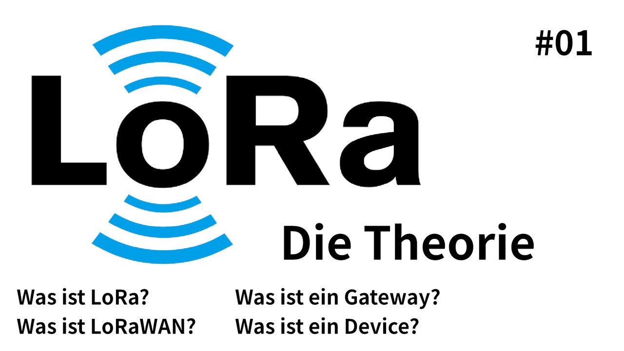 [TUT] LoRa & LoRaWAN - Was ist es? Was kann es? [4K | DE]