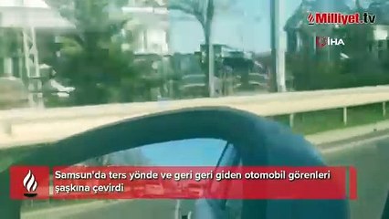 Samsun'da trafikte ters yönde ve geri geri giden otomobil böyle görüntülendi