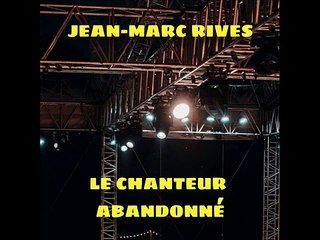 Jean-Marc Rives - Le Chanteur abandonné (Audio Officiel Remasterisé)