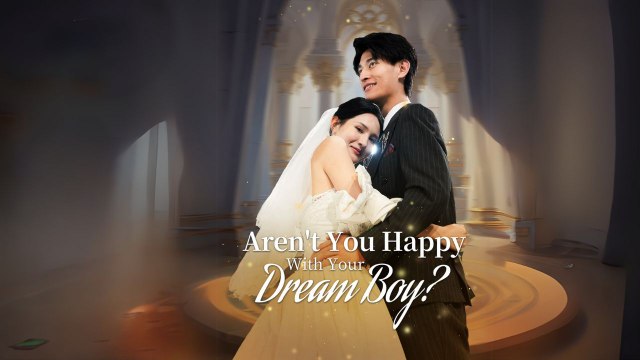 Aren't You Happy With Your Dream Boy- (Chinese Drama English Subtitles ) Goodshort