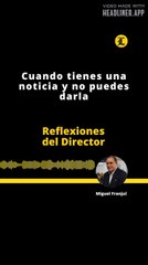 Reflexiones del Director | Cuando tienes una noticia y no puedes darla