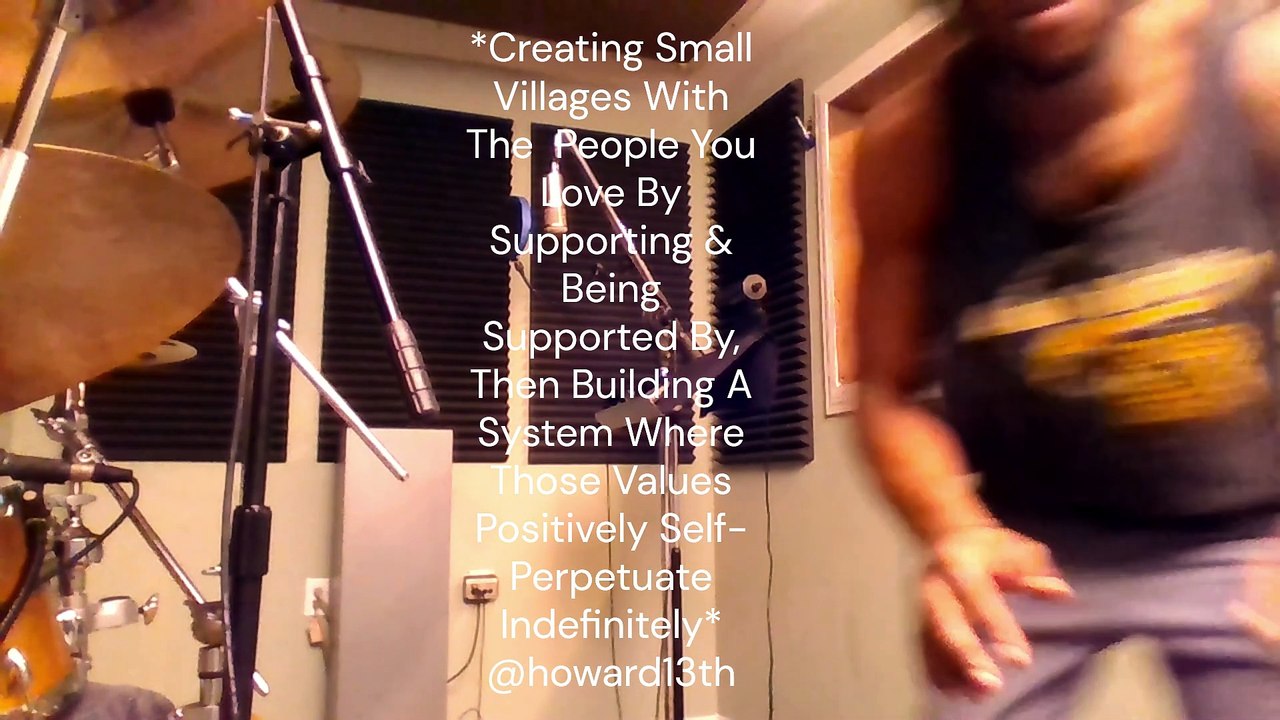 "*Creating Small Villages With The  People You Love By Supporting & Being Supported By, Then Building A System Where Those Values Positively Self-Perpetuate Indefinitely*" 11/06/2022