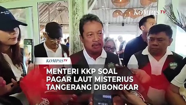Menteri KKP Trenggono Soal Dibongkarnya Pagar Laut Misterius Tangerang: Harusnya Barang Bukti!
