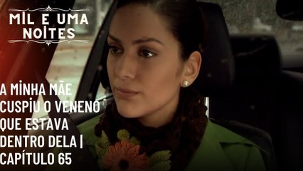 A minha mãe cuspiu o veneno que estava dentro dela | Mil e Uma Noites - Episódio 65