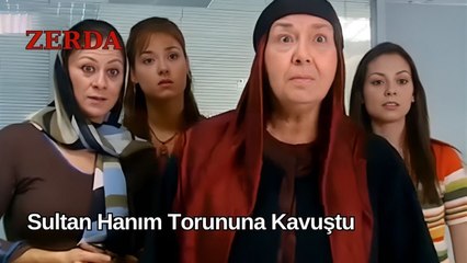Sultan Hanım, Sonunda Erkek Toruna Kavuştu - Zerda 34. Bölüm