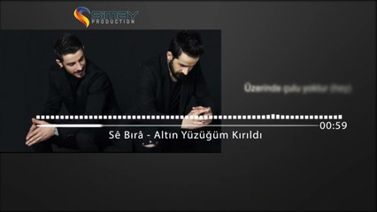 Sê Bırâ - Altın Yüzüğüm Kırıldı (Lyric Video)