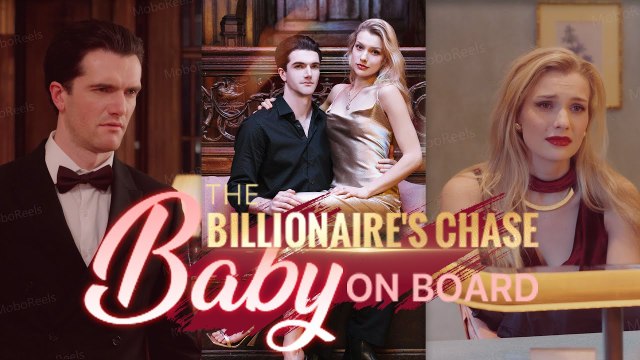 The Billionaire's Chase Baby on Board 💕 Completed Short Drama